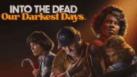 Into the Dead – Our Darkest Days Free Download for Windows PC