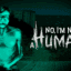 No, I’m not a Human Free Download (v1.1.4) for Windows PC