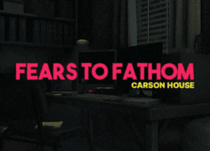 Fears to Fathom – Carson House Free Download (v1.6)